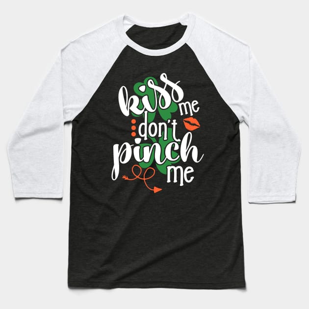 Funny St. Patrick's day Kiss me don't pinch me Baseball T-Shirt by TheBlackCatprints